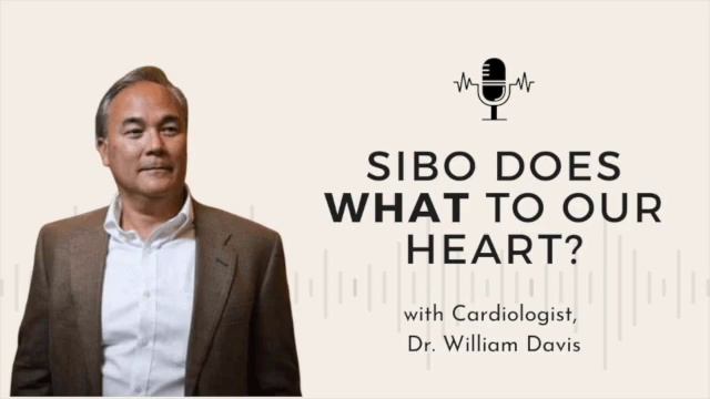64 - SIBO Does What To Our Heart? W/ Dr. William Davis