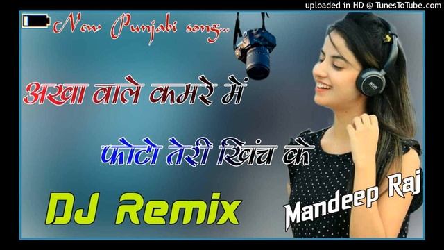 Ankha Wale Camera M Photo Teri Dj Remix By Sachin Chirawa Mandeep смотреть онлайн