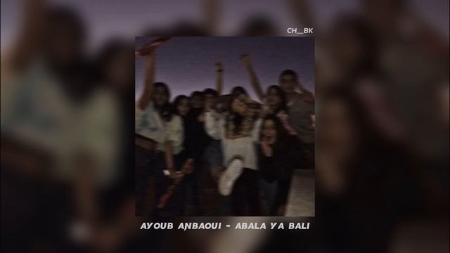 Ayoub Anbaoui - Abala Ya Bali (Speedup)