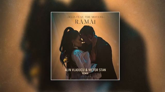 Delia Feat. The Motans - Ramai (Alin Vladucu & Victor Stan Remix)