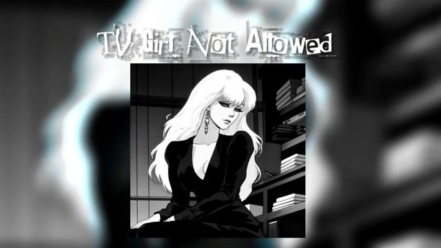 TV Girl - Not Allowed /speed up смотреть онлайн