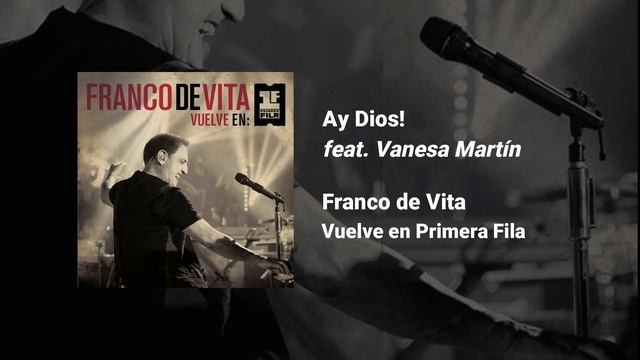 Ay Dios - Franco de Vita (feat. Vanesa Martin) [Vuelve en Primera Fila - Live Version] смотреть онлайн