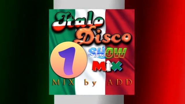 ► ITALO DISCO SHOW MIX 1 (Mix by ADD) смотреть онлайн