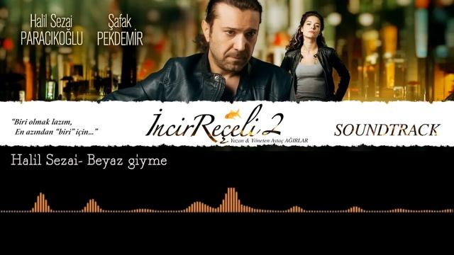 Halil Sezai - Beyaz Giyme (İncir Reçeli 2 / Soundtrack) смотреть онлайн