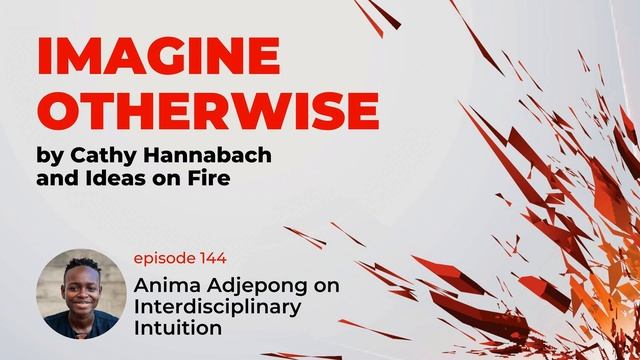 Imagine Otherwise: Anima Adjepong on Interdisciplinary Intuition смотреть онлайн