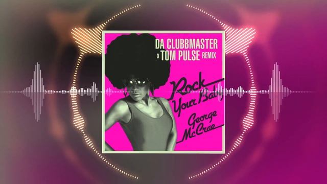 George McCrae - Rock Your Baby (Da Clubbmaster X Tom Pulse Disco Edit) смотреть онлайн