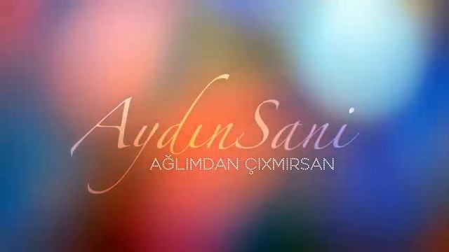 Aydın Sani - Ağlımdan Çıxmırsan (2019)
