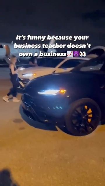 Your Business Teacher Doesn't Even Own A Business😈