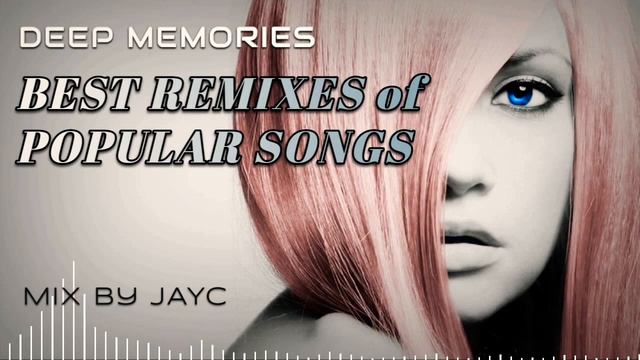 Deep Memories Mix 2022 by #JAYC 🇹🇷 | Best Remixes Of Popular Songs смотреть онлайн