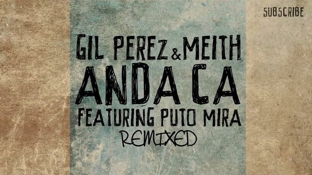 Gil Perez & Meith - Anda Cá feat. Puto Mira (David Souza Remix) смотреть онлайн