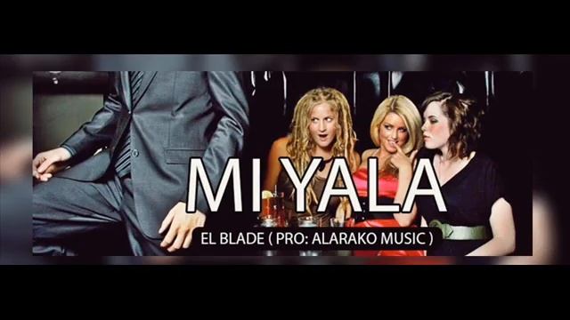 MI YALA - EL BLADE смотреть онлайн