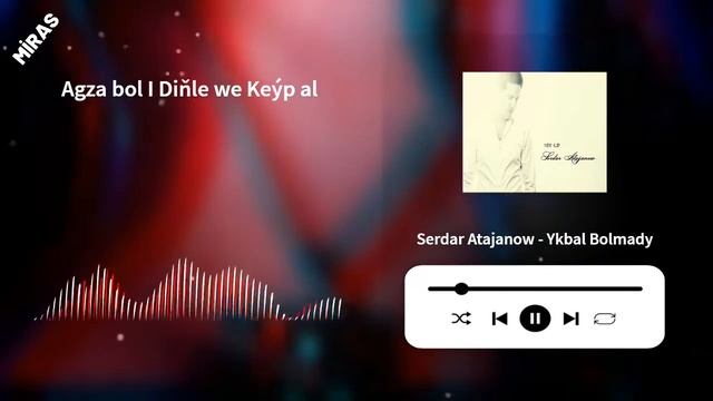 Serdar Atajanow - Ykbal Bolmady I MIRAS смотреть онлайн