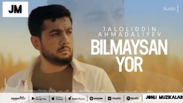 Jaloliddin Ahmadaliyev - Bilmaysan Yor (audio 2022)