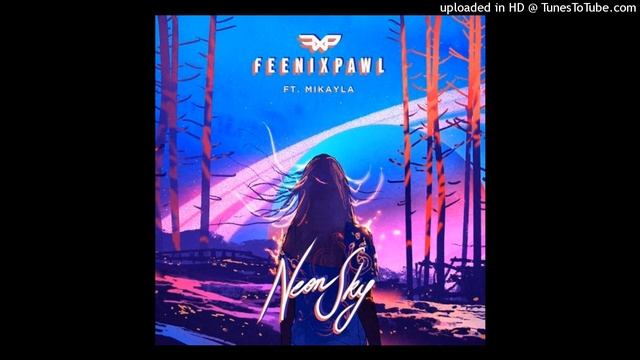 Feenixpawl ft. Mikayla - Neon Sky (Extended Mix) смотреть онлайн