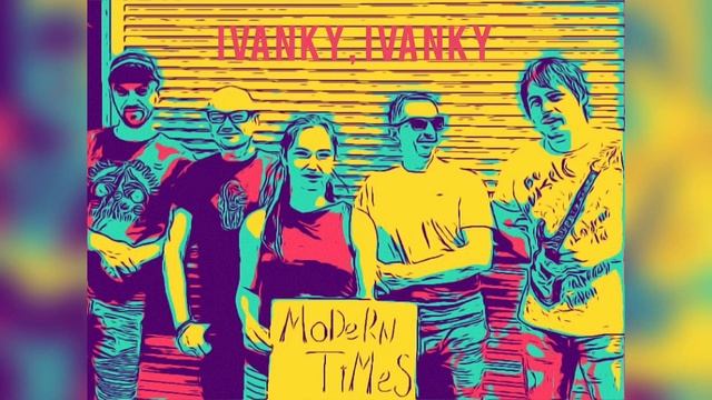 Modern Times - Іванку, Іванку