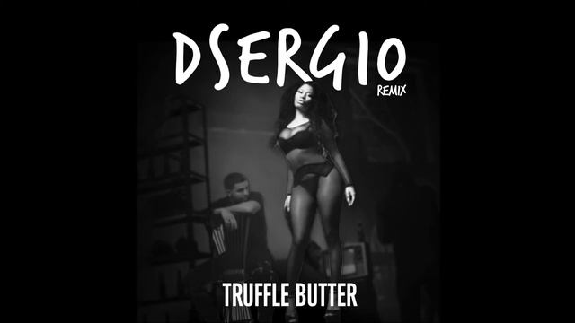 Nicki Minaj - Truffle Butter (feat. Drake) (Dserg10 Remix) смотреть онлайн