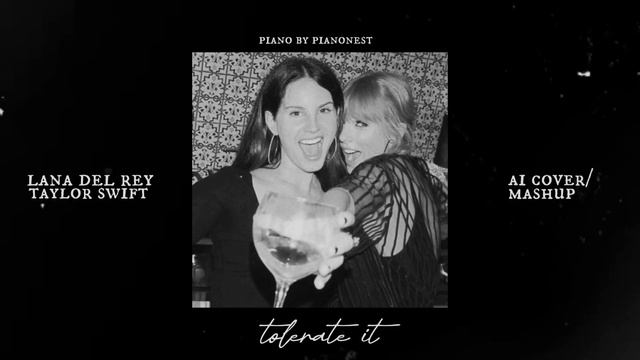 taylor swift & lana del rey (ai) - tolerate it смотреть онлайн