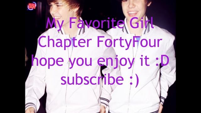 My Favorite Girl; Justin Bieber Fan Fiction {Chapter 44} смотреть онлайн