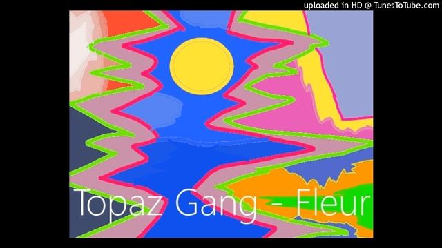 Topaz Gang - Fleur смотреть онлайн