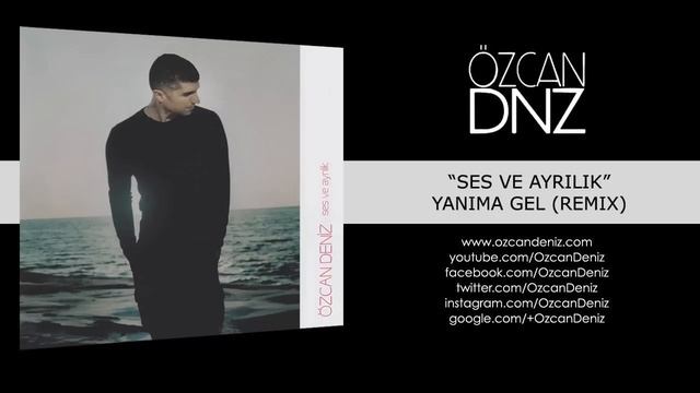 Özcan Deniz - Yanıma Gel (Remix) смотреть онлайн