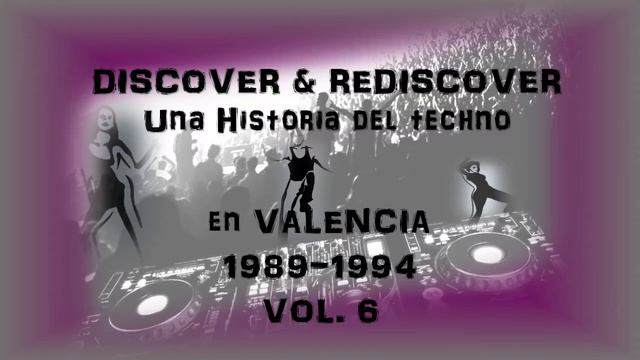 DISCOVER & REDISCOVER - UNA HISTORIA DEL TECHNO EN VALENCIA VOL.6 смотреть онлайн