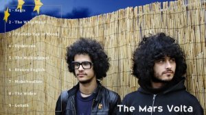 The Mars Volta Greatest Hits -  The Mars Volta Top Songs -  The Mars Volta Full ALbum
