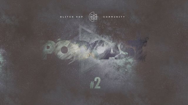 Glitch Hop Community Podcast #2 смотреть онлайн