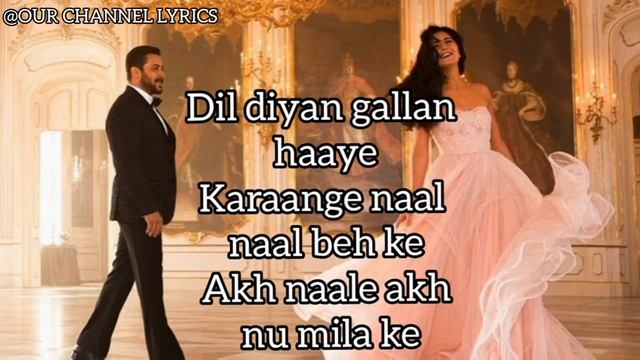 Dil Diyan Gallan(Lyrics)| Tiger Zinda Hai | Atif Aslam|Salman Khan | Katrina Kaif смотреть онлайн