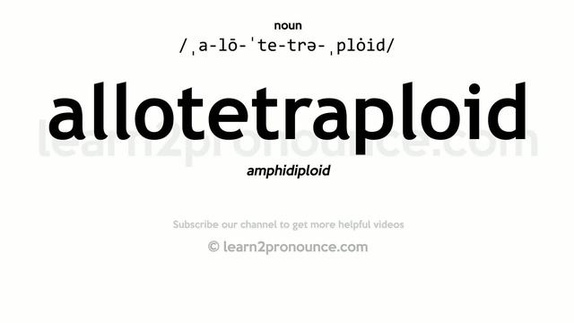 Pronunciation of Allotetraploid | Definition of Allotetraploid смотреть онлайн
