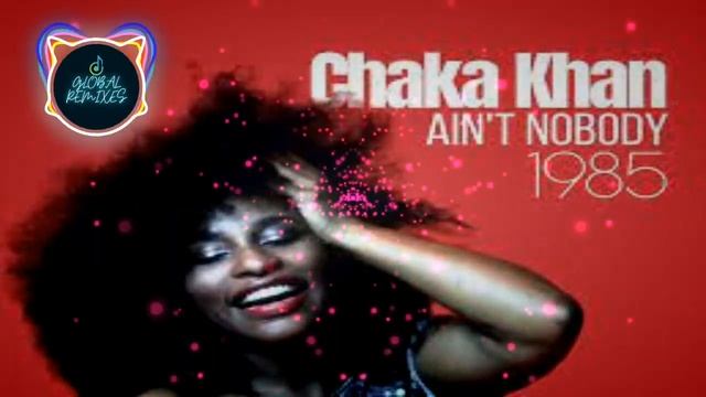 Chaka Khan - Ain't Nobody (Special Master Chic Mix 2.0) смотреть онлайн