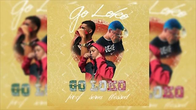 Serna X Blessed X Proof GO LOKO Spanish Remix смотреть онлайн
