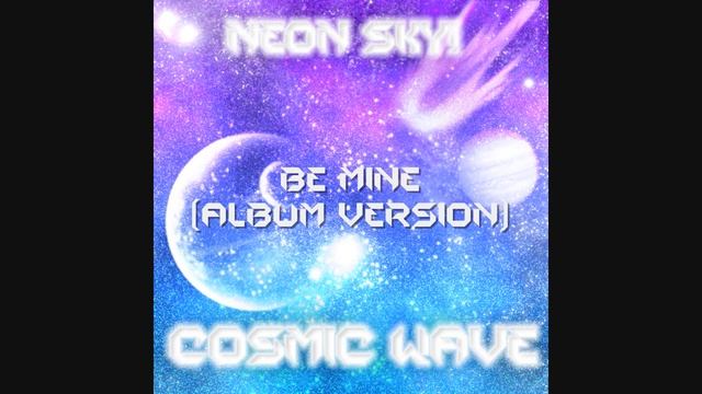 Neon Sky! - Be Mine (Album Version) смотреть онлайн