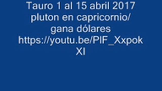 Tauro 1 Al 15 Abril 2017 Pluton En Capricornio