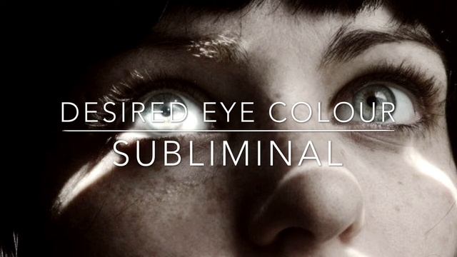desired eye colour // subliminal смотреть онлайн