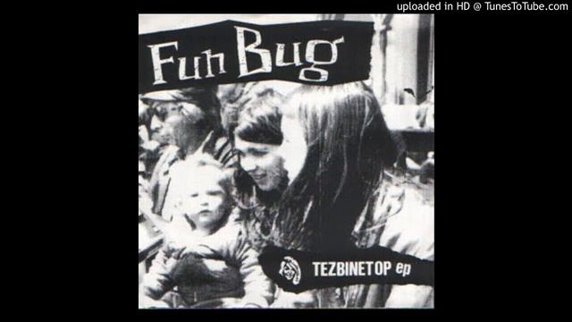 Fun Bug - TEZBINETOP ep 7" [1992] смотреть онлайн