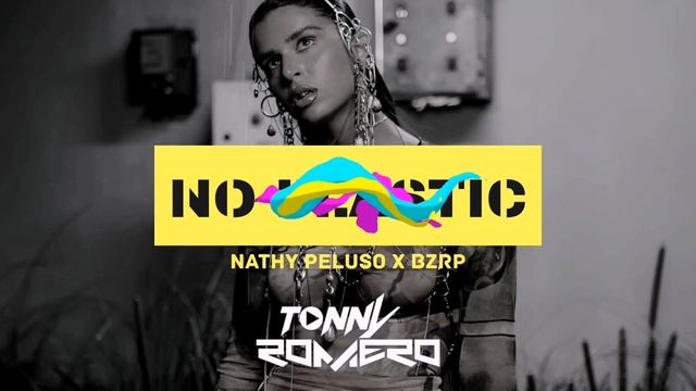 Nathy Peluso X BZRP - No Plastic (Reggaeton Remix) by Tonny Romero 😈🔥 смотреть онлайн