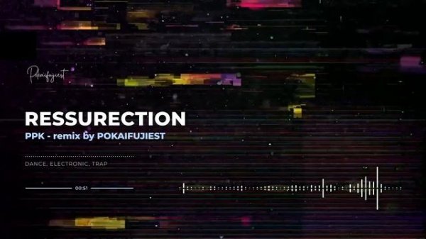 PPK - Resurrection (remix by Pokaifujiest)