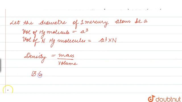 The density of mercury is 13.6 g mL^(-1). Calculate the approximate diameter of an atom of mercu... смотреть онлайн