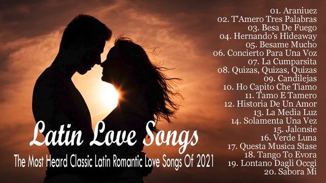 Latin Love Songs - The Most Heard Classic Latin Romantic Love Songs Of 2021 смотреть онлайн