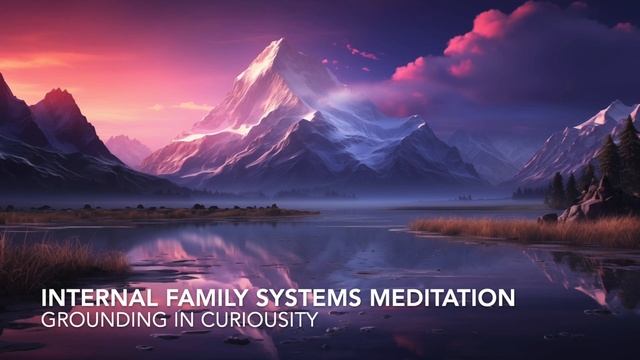 Guided IFS Meditation - Curiosity - Grounding - Internal Family Systems смотреть онлайн