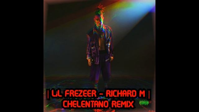 Lil Freezer - Richard M | CHELENTANO REMIX | смотреть онлайн