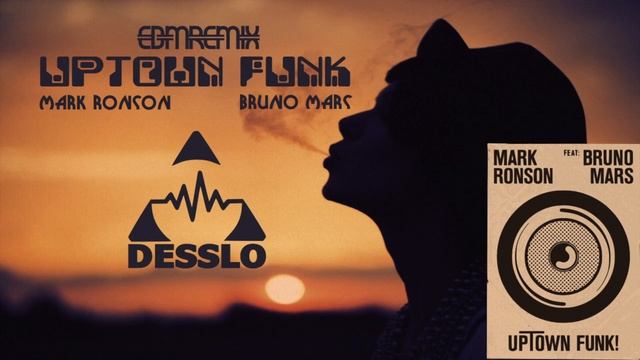 Uptown Funk - Mark Ronson Ft. Bruno Mars (Desslo Remix)