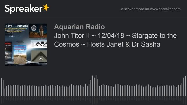 John Titor II ~ 12/04/18 ~ Stargate to the Cosmos ~ Hosts Janet & Dr Sasha смотреть онлайн