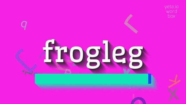 HOW TO PRONOUNCE FROGLEG? смотреть онлайн
