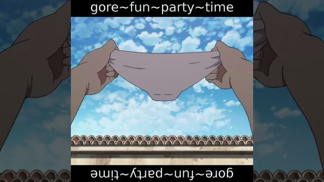 GORE FUN PARTY TIME - Gore~fun~party~time