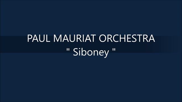 PAUL MAURIAT ORCHESTRA Siboney смотреть онлайн