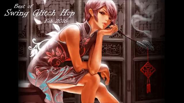 Best Of Glitch Hop Electro Swing Feb 2016