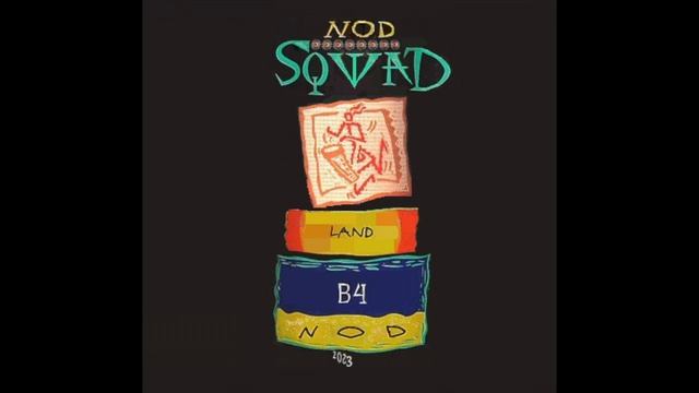 NOD SQWAD ~ LAND B4 NOD ~ 2023 смотреть онлайн