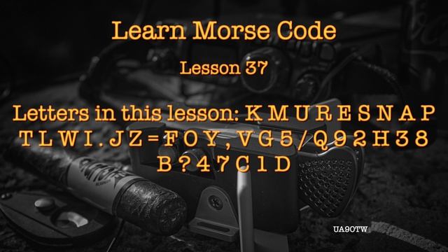 Learning Morse Code. Lesson 37. Letter KMURESNAPTLWI.JZ=FOY,VG5/Q92H38B?47C1D