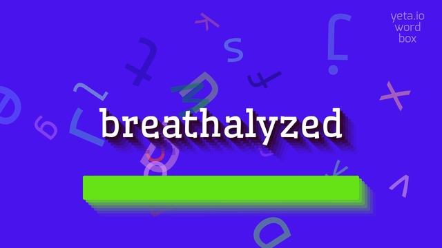 BREATHALYZED - HOW TO PRONOUNCE BREATHALYZED? смотреть онлайн